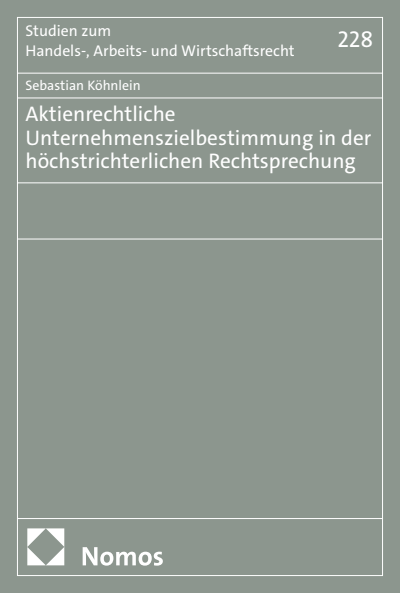 Cover des Buchs: Aktienrechtliche Unternehmenszielbestimmung in der höchstrichterlichen Rechtsprechung