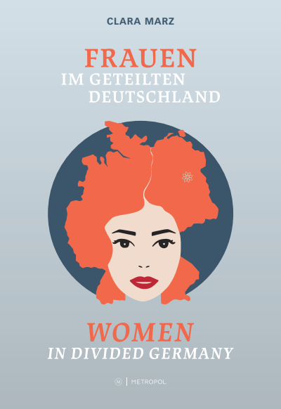 Cover of book: Frauen im geteilten Deutschland / Women in divided Germany