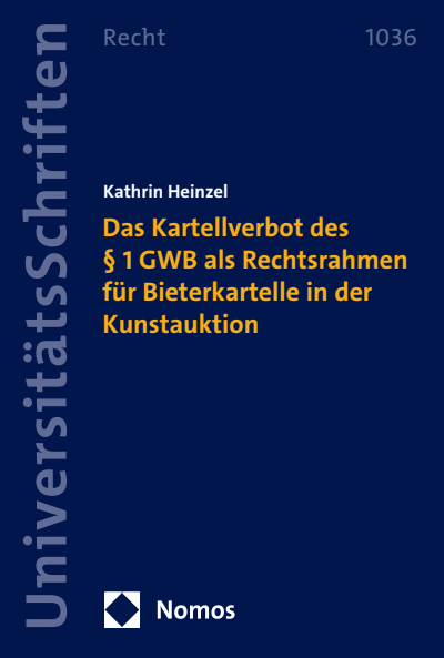 Cover des Buchs: Das Kartellverbot des § 1 GWB als Rechtsrahmen für Bieterkartelle in der Kunstauktion