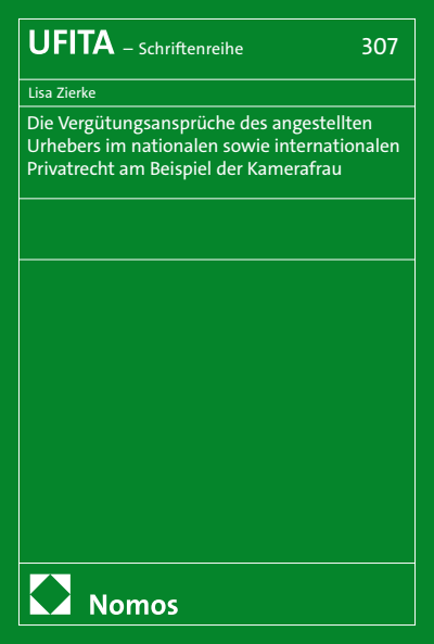 Cover of book: Die Vergütungsansprüche des angestellten Urhebers im nationalen sowie internationalen Privatrecht am Beispiel der Kamerafrau