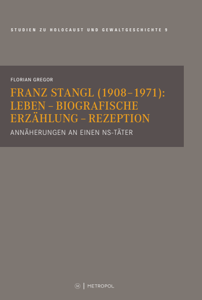 Cover des Buchs: Franz Stangl (1908–1971): Leben – Biografische Erzählung – Rezeption