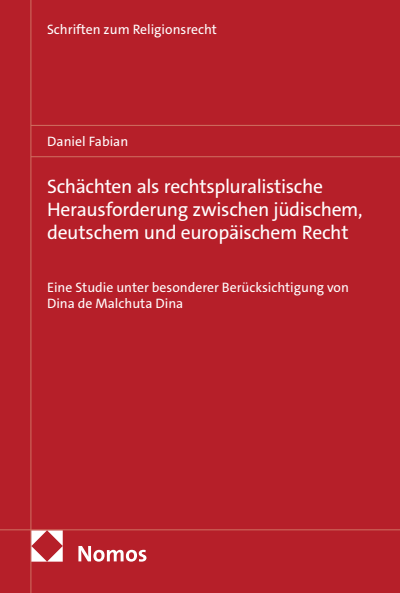 Cover des Buchs: Schächten als rechtspluralistische Herausforderung zwischen jüdischem, deutschem und europäischem Recht