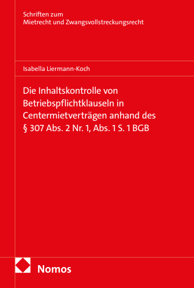 Cover of book: Die Inhaltskontrolle von Betriebspflichtklauseln in Centermietverträgen anhand des § 307 Abs. 2 Nr. 1, Abs. 1 S. 1 BGB