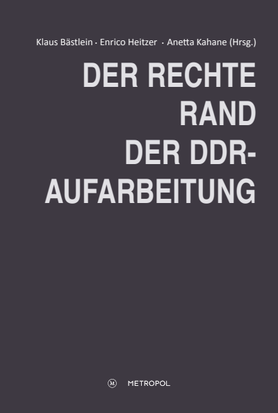 Cover of book: Der rechte Rand der DDR-Aufarbeitung