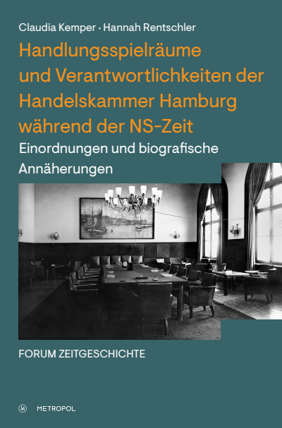 Cover of book: Handlungsspielräume und Verantwortlichkeiten der Handelskammer Hamburg während der NS-Zeit