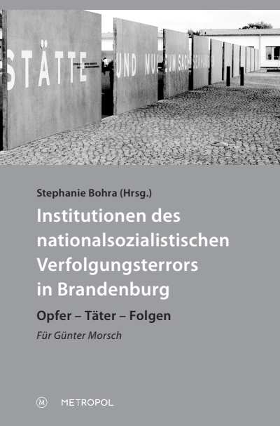 Cover des Buchs: Institutionen des nationalsozialistischen Verfolgungsterrors in Brandenburg