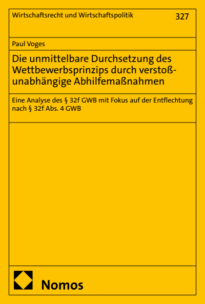 Cover of book: Die unmittelbare Durchsetzung des Wettbewerbsprinzips durch verstoßunabhängige Abhilfemaßnahmen