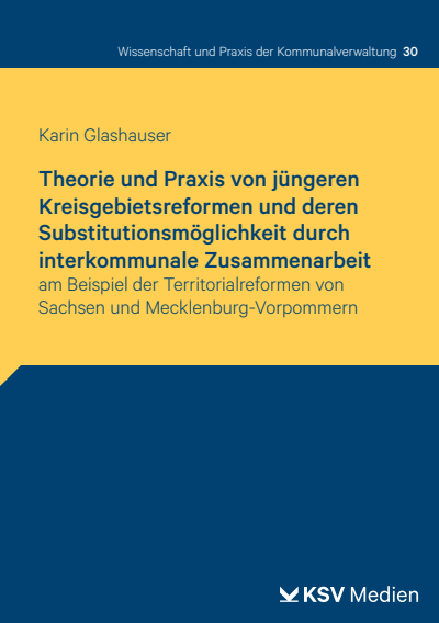 Cover des Buchs: Theorie und Praxis von jüngeren Kreisgebietsreformen und deren Substitutionsmöglichkeit durch interkommunale Zusammenarbeit