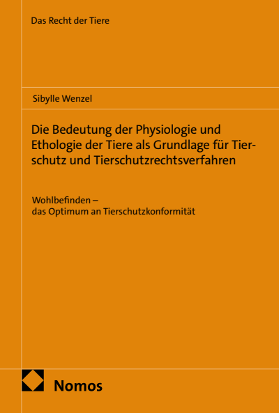 Cover des Buchs: Die Bedeutung der Physiologie und Ethologie der Tiere als Grundlage für Tierschutz und Tierschutzrechtsverfahren