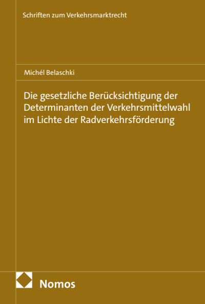 Cover des Buchs: Die gesetzliche Berücksichtigung der Determinanten der Verkehrsmittelwahl im Lichte der Radverkehrsförderung