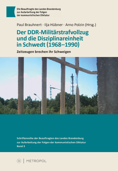 Cover of book: Der DDR-Militärstrafvollzug und die Disziplinareinheit in Schwedt (1968–1990)
