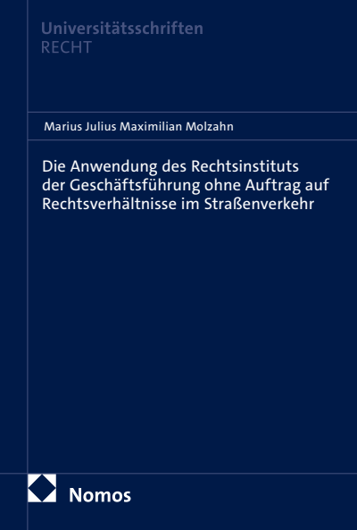Cover of book: Die Anwendung des Rechtsinstituts der Geschäftsführung ohne Auftrag auf Rechtsverhältnisse im Straßenverkehr