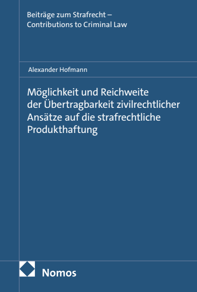 Cover des Buchs: Möglichkeit und Reichweite der Übertragbarkeit zivilrechtlicher Ansätze auf die strafrechtliche Produkthaftung