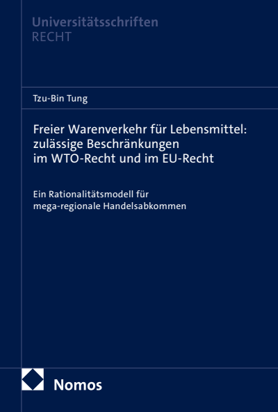 Cover des Buchs: Freier Warenverkehr für Lebensmittel: zulässige Beschränkungen im WTO-Recht und im EU-Recht