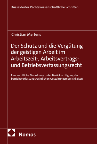 Cover of book: Der Schutz und die Vergütung der geistigen Arbeit im Arbeitszeit-, Arbeitsvertrags- und Betriebsverfassungsrecht