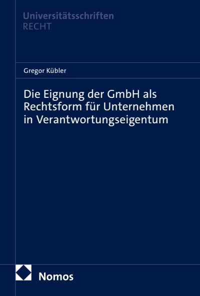 Cover des Buchs: Die Eignung der GmbH als Rechtsform für Unternehmen in Verantwortungseigentum