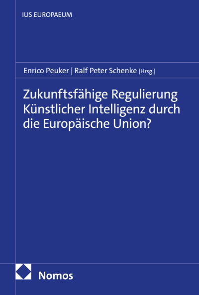 Cover des Buchs: Zukunftsfähige Regulierung Künstlicher Intelligenz durch die Europäische Union?