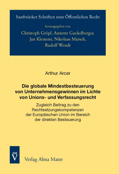 Cover des Buchs: Die globale Mindestbesteuerung von Unternehmensgewinnen im Lichte von Unions- und Verfassungsrecht