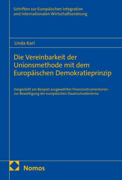 Cover des Buchs: Die Vereinbarkeit der Unionsmethode mit dem Europäischen Demokratieprinzip