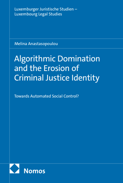 Cover des Buchs: Algorithmic Domination and the Erosion of Criminal Justice Identity