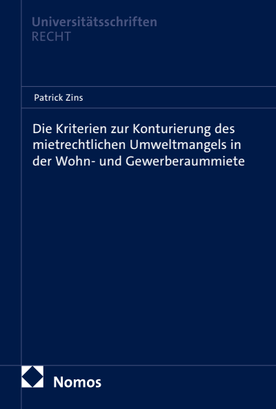 Cover des Buchs: Die Kriterien zur Konturierung des mietrechtlichen Umweltmangels in der Wohn- und Gewerberaummiete