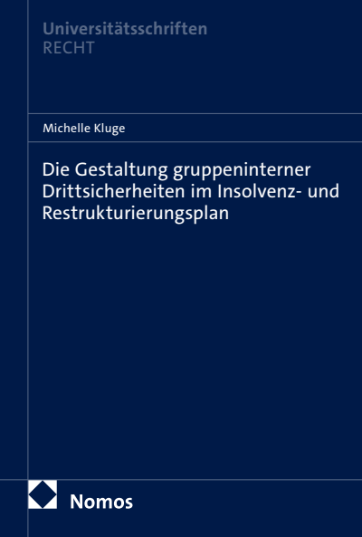Cover des Buchs: Die Gestaltung gruppeninterner Drittsicherheiten im Insolvenz- und Restrukturierungsplan