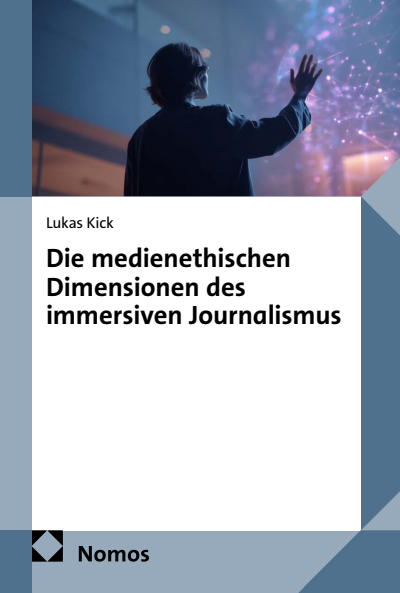 Cover des Buchs: Die medienethischen Dimensionen des immersiven Journalismus