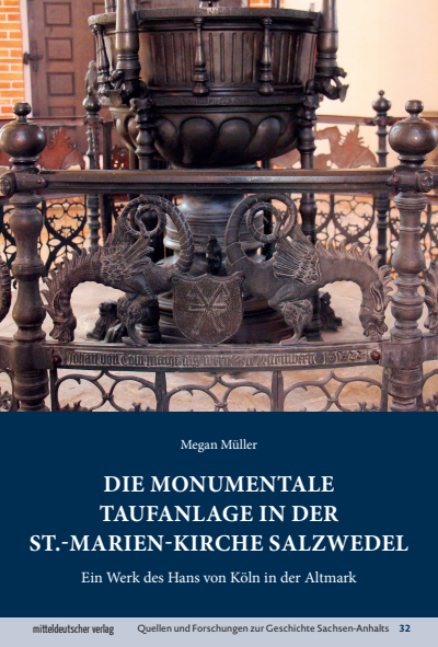 Cover des Buchs: Die monumentale Taufanlage in der St.-Marien-Kirche Salzwedel