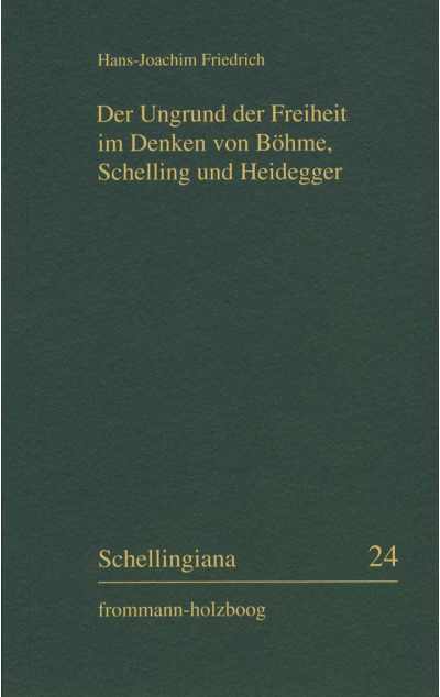 Cover des Buchs: Der Ungrund der Freiheit im Denken von Böhme, Schelling und Heidegger