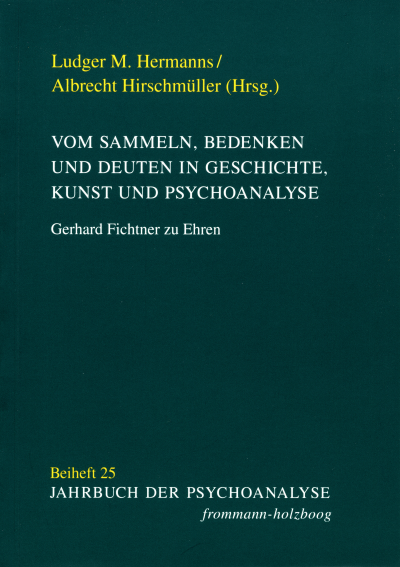 Cover of book: Vom Sammeln, Bedenken und Deuten in Geschichte, Kunst und Psychoanalyse