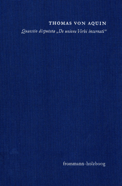 Cover of book: Quaestio disputata ›De unione Verbi incarnati‹ (›Über die Union des fleischgewordenen Wortes‹)