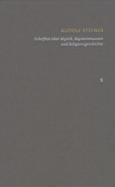 Cover of book: Rudolf Steiner: Schriften. Kritische Ausgabe / Band 5: Schriften über Mystik, Mysterienwesen und Religionsgeschichte