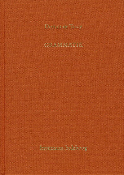 Cover of book: Antoine Louis Claude Destutt de Tracy: Grundzüge einer Ideenlehre / Band II: Grammatik
