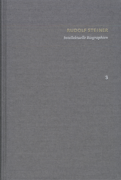 Cover of book: Rudolf Steiner: Schriften. Kritische Ausgabe / Band 3: Intellektuelle Biographien