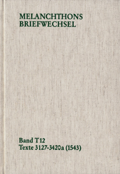 Cover des Buchs: Melanchthons Briefwechsel / Band T 12: Texte 3127-3420a (1543)