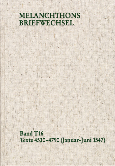 Cover des Buchs: Melanchthons Briefwechsel / Band T 16: Texte 4530-4790 (Januar–Juni 1547)