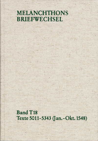 Cover des Buchs: Melanchthons Briefwechsel / Textedition. Band T 18: Texte 5011-5343 (Januar–Oktober 1548)