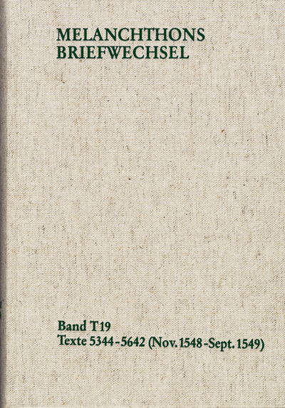 Cover des Buchs: Melanchthons Briefwechsel / Textedition. Band T 19: Texte 5344-5642 (November 1548 – September 1549)