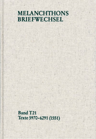 Cover des Buchs: Melanchthons Briefwechsel / Textedition. Band T 21: Texte 5970-6291 (1551)