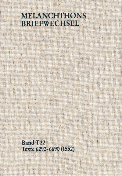 Cover des Buchs: Melanchthons Briefwechsel / Textedition. Band T 22: Texte 6292-6690 (1552)