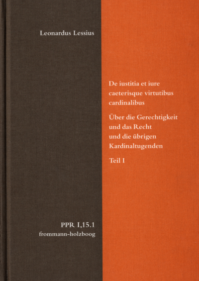 Cover des Buchs: De iustitia et iure caeterisque virtutibus cardinalibus. Über die Gerechtigkeit und das Recht und die übrigen Kardinaltugenden. Teil I