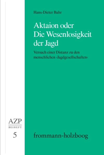 Cover des Buchs: Aktaion oder Die Wesenlosigkeit der Jagd