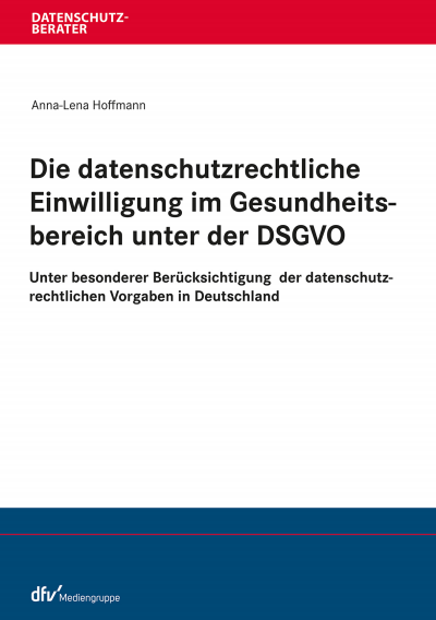 Cover des Buchs: Die datenschutzrechtliche Einwilligung im Gesundheitsbereich unter der DSGVO