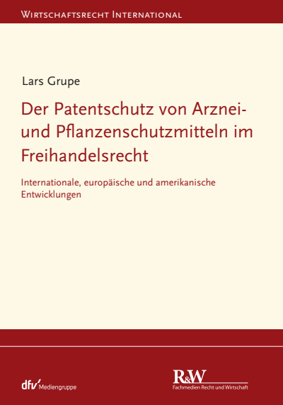 Cover des Buchs: Der Patentschutz von Arznei- und Pflanzenschutzmitteln im Freihandelsrecht