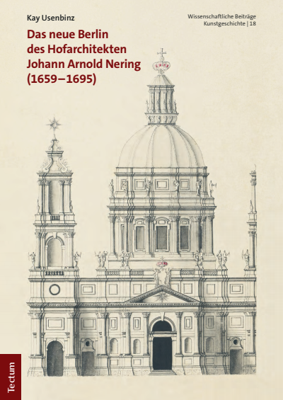 Cover of book: Das neue Berlin des Hofarchitekten Johann Arnold Nering (1659–1695)