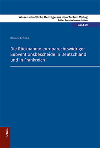 Cover des Buchs: Die Rücknahme europarechtswidriger Subventionsbescheide in Deutschland und in Frankreich