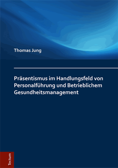 Cover des Buchs: Präsentismus im Handlungsfeld von Personalführung und Betrieblichem Gesundheitsmanagement