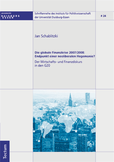Cover des Buchs: Die globale Finanzkrise 2007/2008: Endpunkt einer neoliberalen Hegemonie?