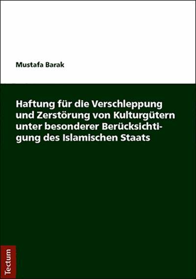Cover des Buchs: Haftung für die Verschleppung und Zerstörung von Kulturgütern unter besonderer Berücksichtigung des Islamischen Staats