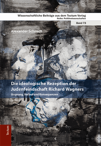 Cover des Buchs: Die ideologische Rezeption der Judenfeindschaft Richard Wagners